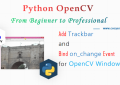 Best Practice to Add Trackbar and Bind on_change Event for OpenCV Window