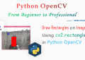 Best Practice to Draw Rectangles on Image Using cv2.rectangle() in Python OpenCV