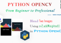 Python OpenCV - Blend Two Images Using cv2.addWeighted()