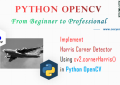 Python OpenCV - Implement Harris Corner Detector Using cv2.cornerHarris() for Beginners