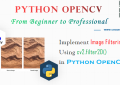 Python OpenCV - Implement Image Filtering Using cv2.filter2D() Convolution for Beginners