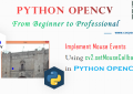 Python OpenCV - Implement Mouse Events Using cv2.setMouseCallback() for Beginners