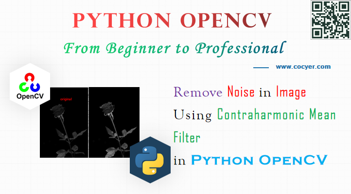 Python OpenCV - Remove Noise in Image Using Contraharmonic Mean Filter for Beginners