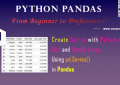 Python Pandas: Create Series with Python List, Dict and NumPy Array Using pd.Series()