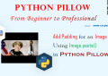 Python Pillow - Add Padding for an Image Using Image.paste() for Beginners