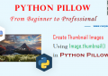 Python Pillow - Create Thumbnail Images Using Image.thumbnail() for Beginners