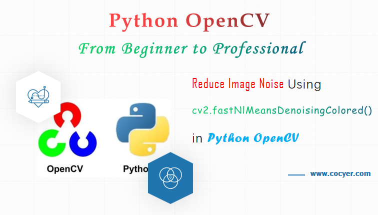 Reduce Image Noise Using cv2.fastNlMeansDenoisingColored() in Python OpenCV Tutorial