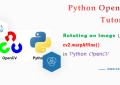Rotating an Image Using cv2.warpAffine() in Python OpenCV Tutorial