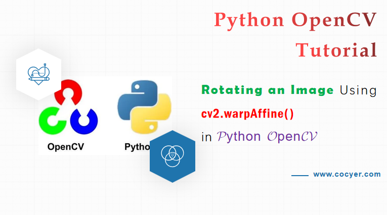 Rotating an Image Using cv2.warpAffine() in Python OpenCV Tutorial