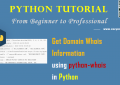 Python Network Processing - Get Domain Whois Information Using Python-Whois - A Step Guide