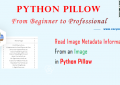 Python Pillow - Read Image Metadata Information From an Image - A Step Guide
