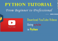 Python Video Processing: Download YouTube Videos Using pytube